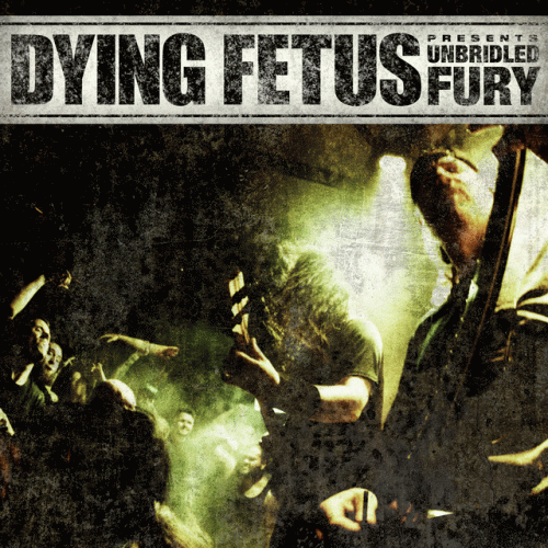 Dying Fetus : Unbridled Fury